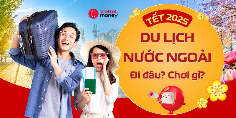 XU HƯỚNG DU LỊCH NƯỚC NGOÀI TẾT 2025: TẾT NĂM NAY ĐI ĐÂU?