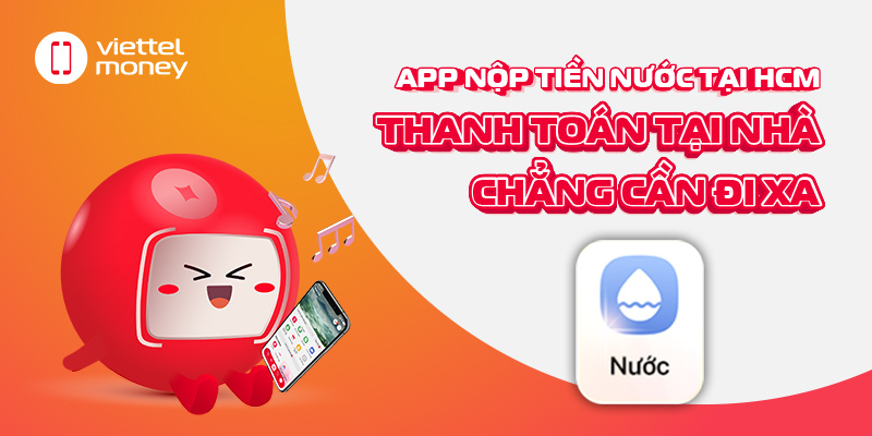 App nộp tiền nước tại HCM: Thanh toán tại nhà, chẳng cần đi xa