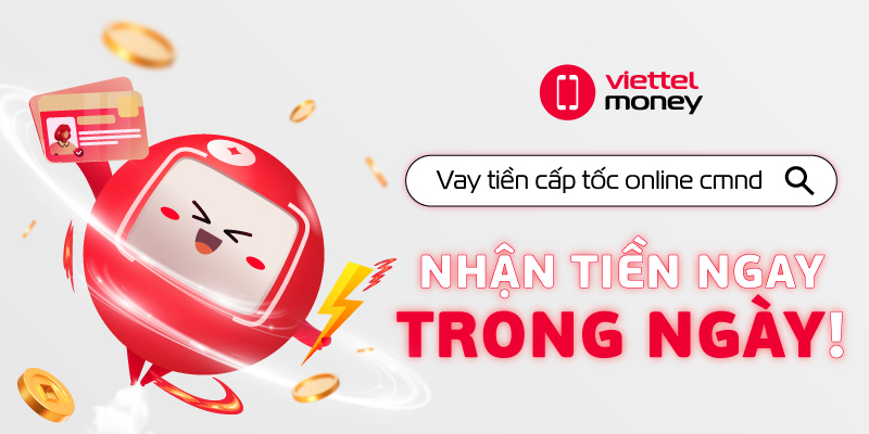 Vay tiền cấp tốc online – Chỉ cần CMND, nhận ngay trong ngày!