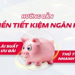 Huong-dan-gui-tien-tiet-kiem-ngan-hang-