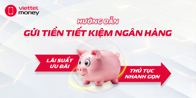 Cách gửi tiền tiết kiệm ngân hàng đơn giản, hiệu quả