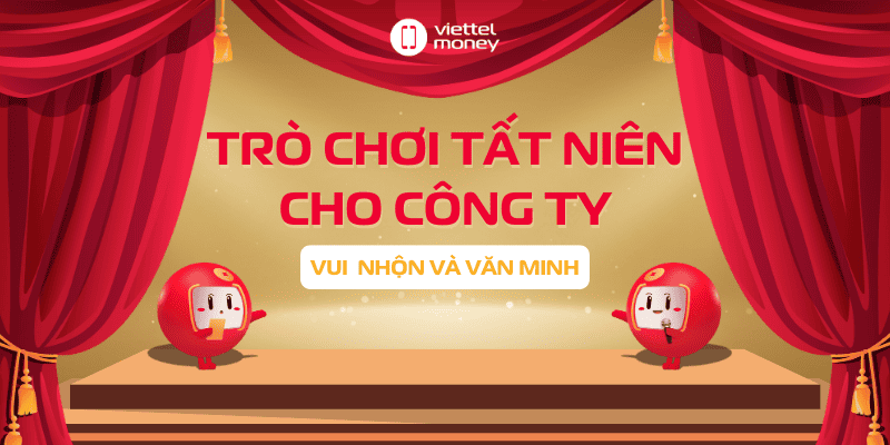 Trò chơi tất niên cho công ty vui nhộn và văn minh