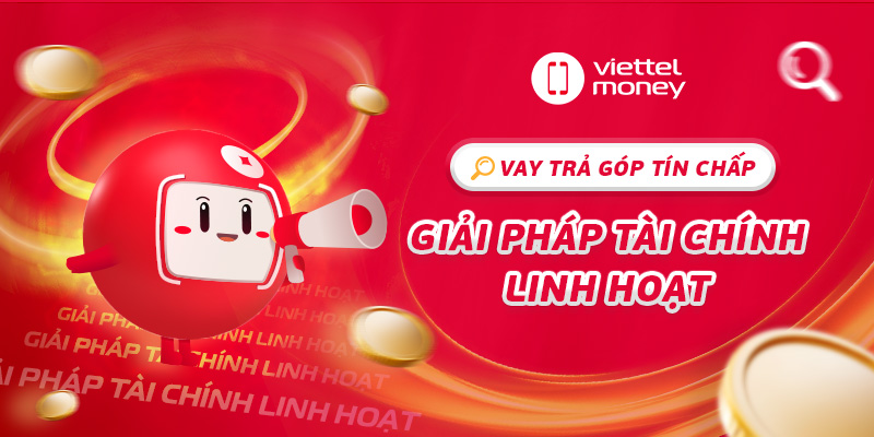Vay trả góp tín chấp: Giải pháp vay linh hoạt, tiện lợi