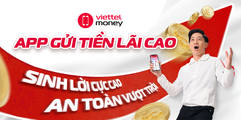 Top 7 App gửi tiền lãi cao uy tín và dễ sử dụng nhất hiện nay