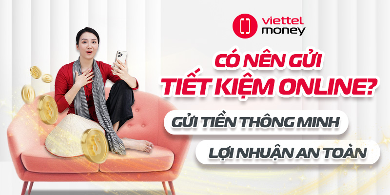 Có nên gửi tiết kiệm online? Ưu nhược điểm cần biết rõ