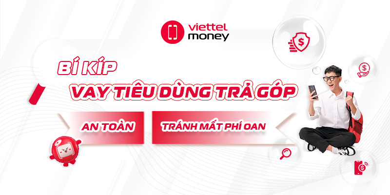 Bí kíp vay tiêu dùng trả góp an toàn, tránh mất phí oan