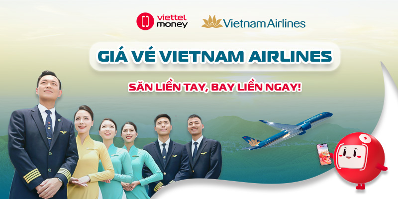 Giá vé Vietnam Airlines – Săn liền tay, bay liền ngay!