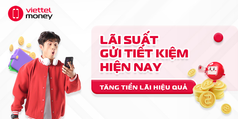 Lãi suất gửi tiết kiệm hiện nay: Tăng tiền lãi hiệu quả