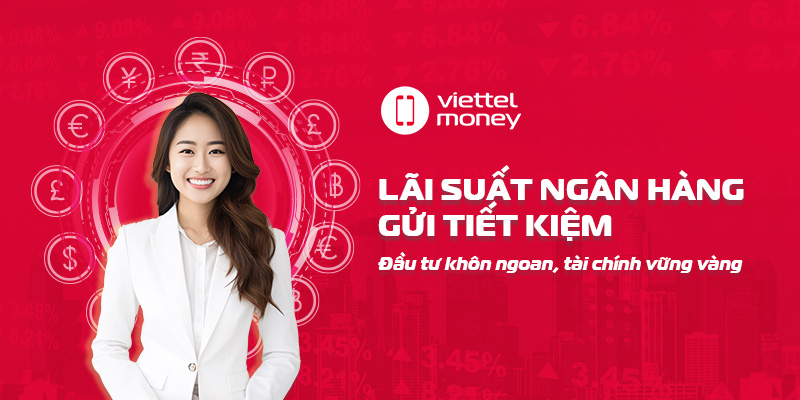 Lãi suất ngân hàng gửi tiết kiệm – Đầu tư khôn ngoan, tài chính vững vàng