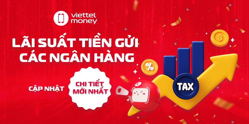 Lãi suất tiền gửi các ngân hàng: Cập nhật chi tiết mới nhất