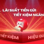 lãi suất tiền gửi tiết kiệm ngân hàng