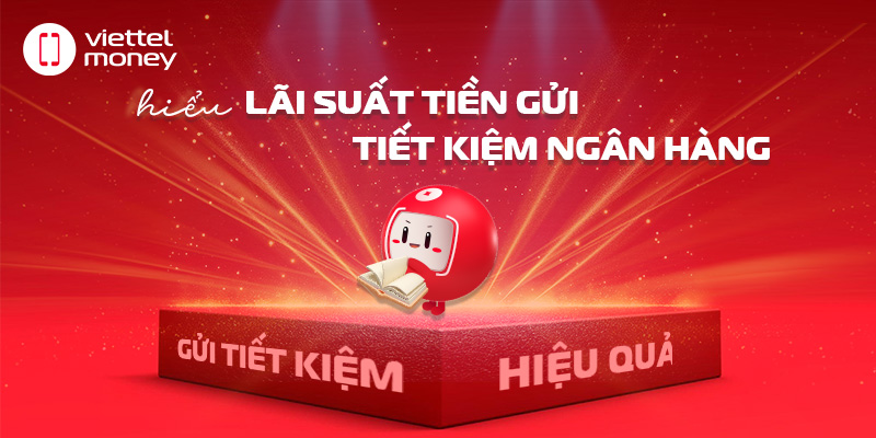 Gửi tiết kiệm hiệu quả: Hiểu lãi suất tiền gửi tiết kiệm ngân hàng