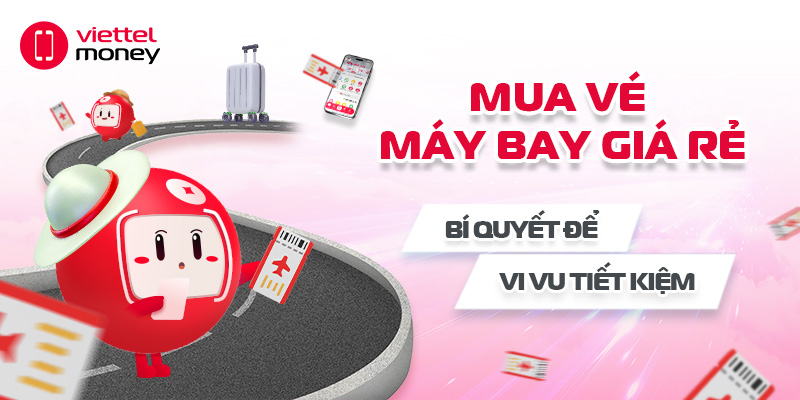 Mua vé máy bay giá rẻ: Bí quyết để vi vu tiết kiệm