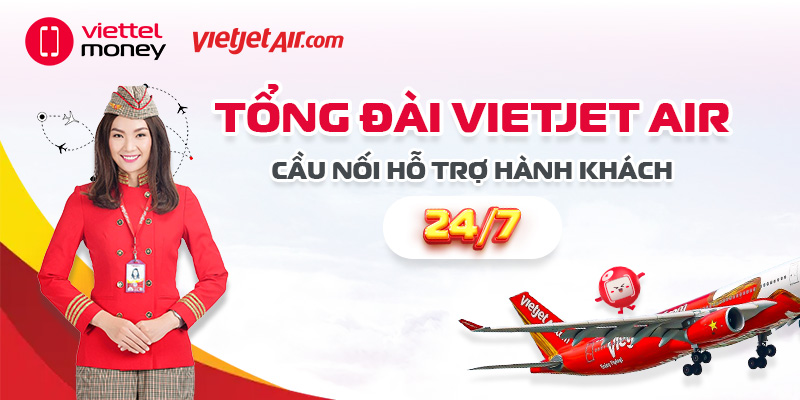 Tổng đài Vietjet Air – Cầu nối hỗ trợ hành khách 24/7