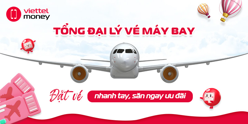 Tổng đại lý vé máy bay – Đặt vé nhanh tay, săn ngay ưu đãi!