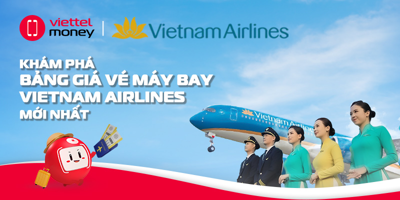 Khám phá bảng giá vé máy bay Vietnam Airlines mới nhất