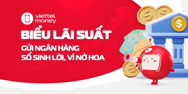 Biểu lãi suất gửi ngân hàng: Sổ sinh lời, ví nở hoa