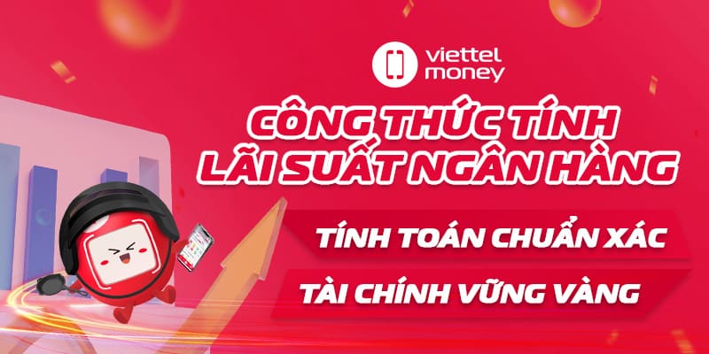 Các công thức tính lãi suất ngân hàng chính xác và dễ hiểu