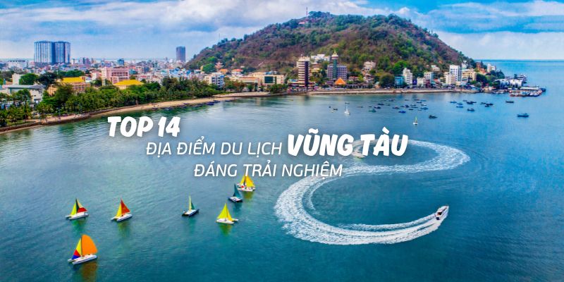 Top 14 địa điểm du lịch Vũng Tàu đáng trải nghiệm