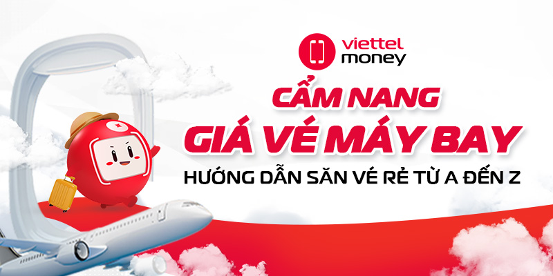 Cẩm nang giá vé máy bay: Hướng dẫn săn vé rẻ từ A đến Z