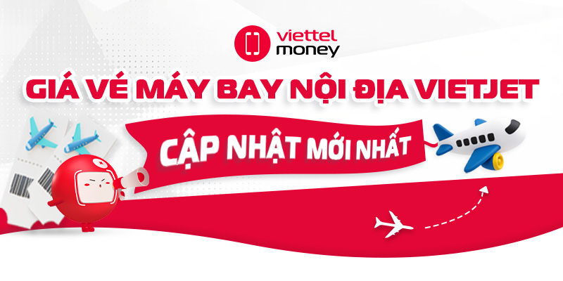 Giá vé máy bay nội địa Vietjet: Cập nhật mới nhất