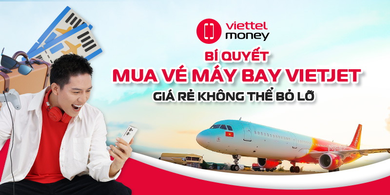Bí quyết mua vé máy bay Vietjet giá rẻ không thể bỏ lỡ
