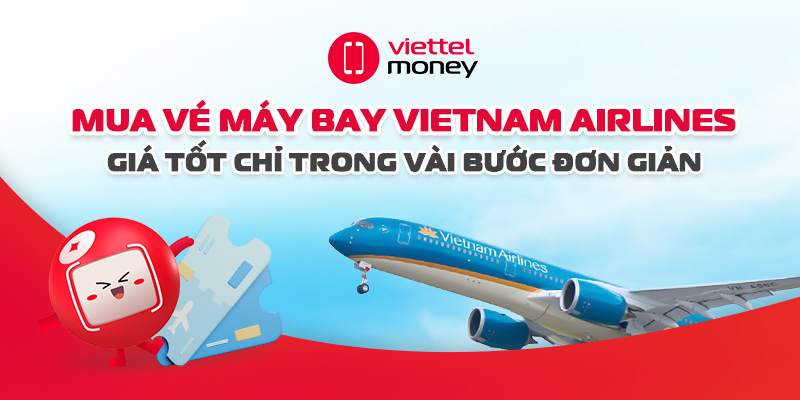 Mua vé máy bay Vietnam Airlines giá tốt chỉ vài bước dễ dàng