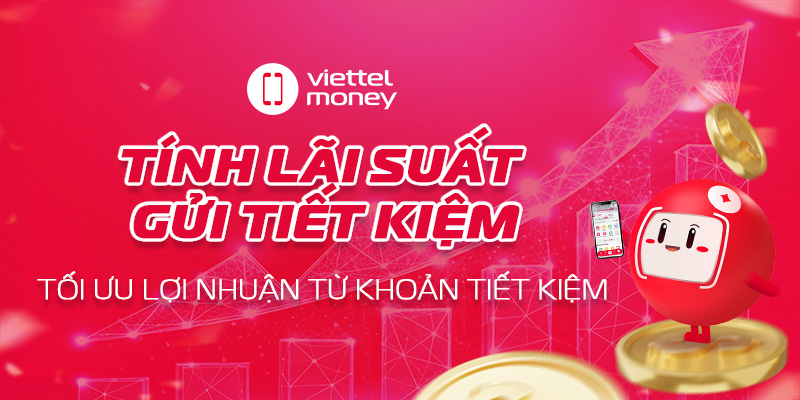 Tính lãi suất gửi tiết kiệm: Tối ưu lợi nhuận từ khoản tiết kiệm