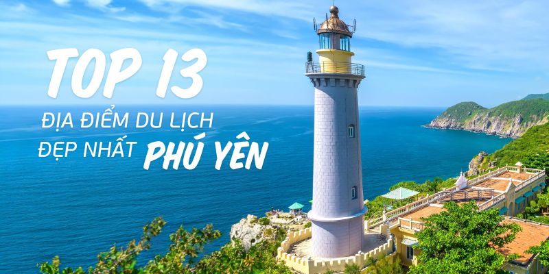 Top 13 địa điểm du lịch Phú Yên đẹp nhất