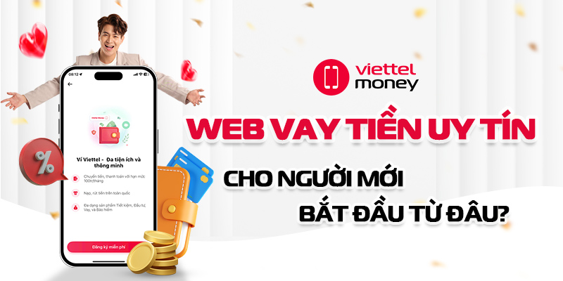 Web vay tiền uy tín cho người mới – bắt đầu từ đâu?