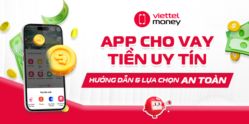 App cho vay tiền uy tín: Hướng dẫn nhận diện & top lựa chọn an toàn