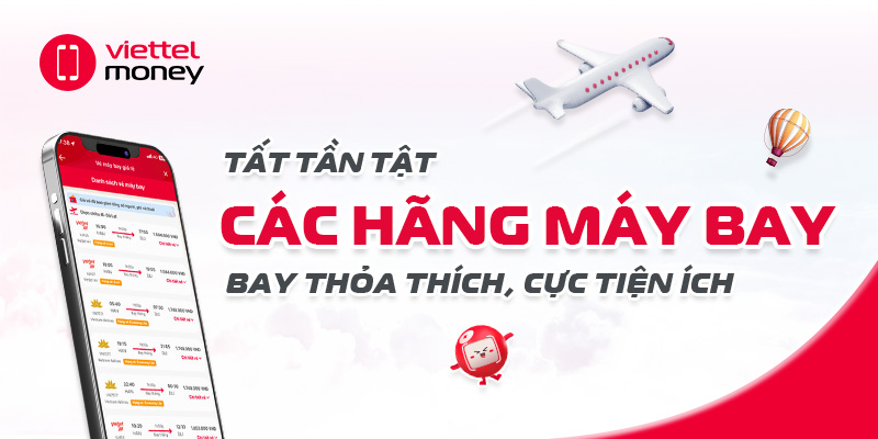 Tất tần tật các hãng máy bay – Bay thỏa thích, cực tiện ích