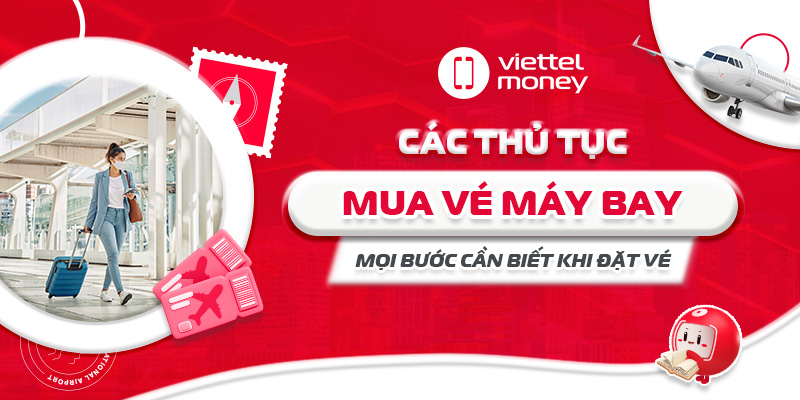 Các thủ tục mua vé máy bay: Mọi bước cần biết khi đặt vé