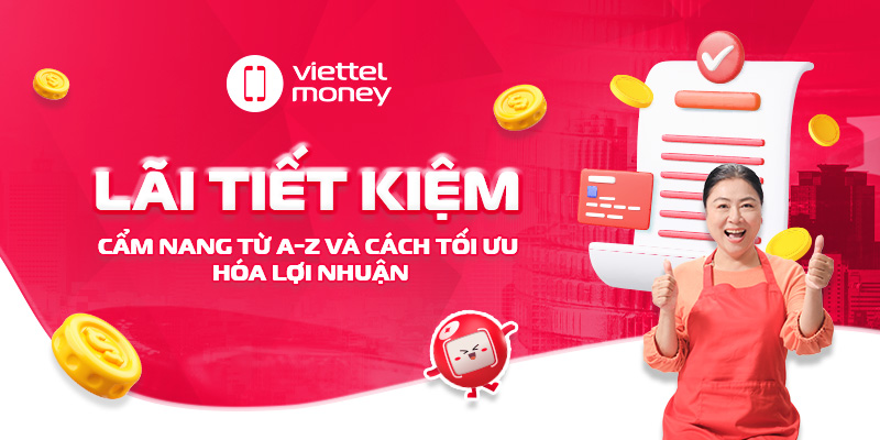 Lãi tiết kiệm: Cẩm nang từ A-Z và cách tối ưu hóa lợi nhuận