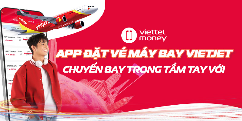 Chuyến bay trong tầm tay với app đặt vé máy bay Vietjet!