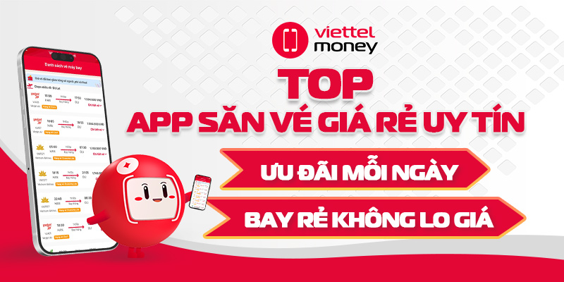 Top 4 app săn vé giá rẻ uy tín, đặt vé nhanh chóng giá tốt