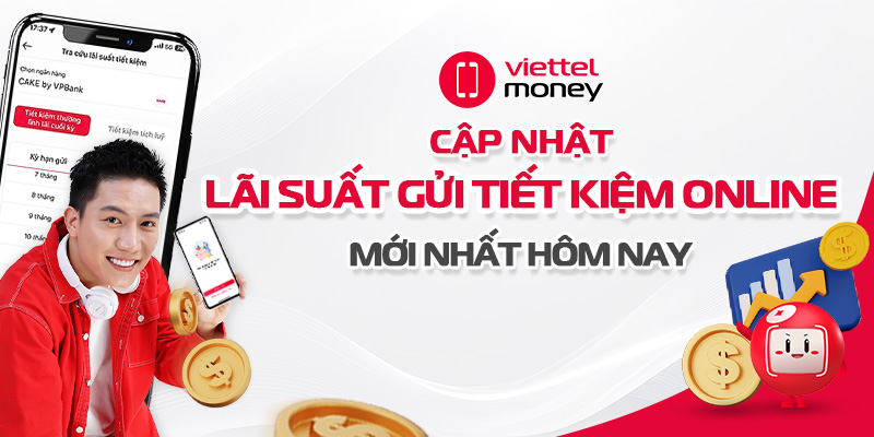 Cập nhật lãi suất gửi tiết kiệm online mới nhất hôm nay