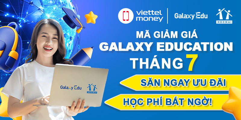 Tổng hợp mã giảm giá Galaxy Education tháng 7: Ưu đãi cực xịn