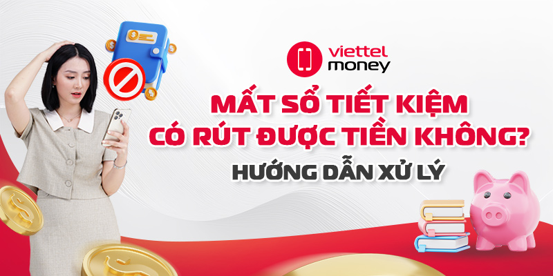 Mất sổ tiết kiệm có rút được tiền không? Hướng dẫn xử lý