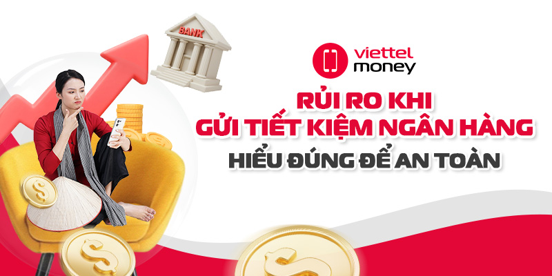 Rủi ro khi gửi tiết kiệm ngân hàng: Hiểu đúng để an toàn
