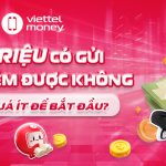 10 triệu có gửi tiết kiệm được không