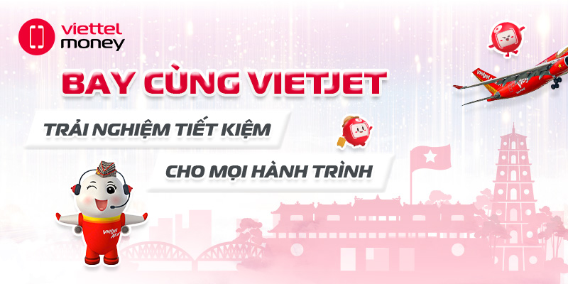 Bay cùng Vietjet: Trải nghiệm tiết kiệm cho mọi hành trình