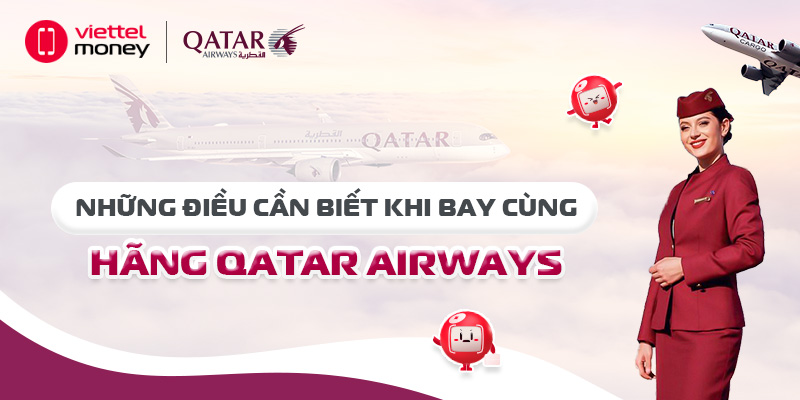 Những điều cần biết khi bay cùng hãng Qatar Airways