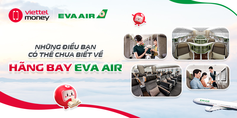 Những điều bạn có thể chưa biết về hãng bay EVA Air!