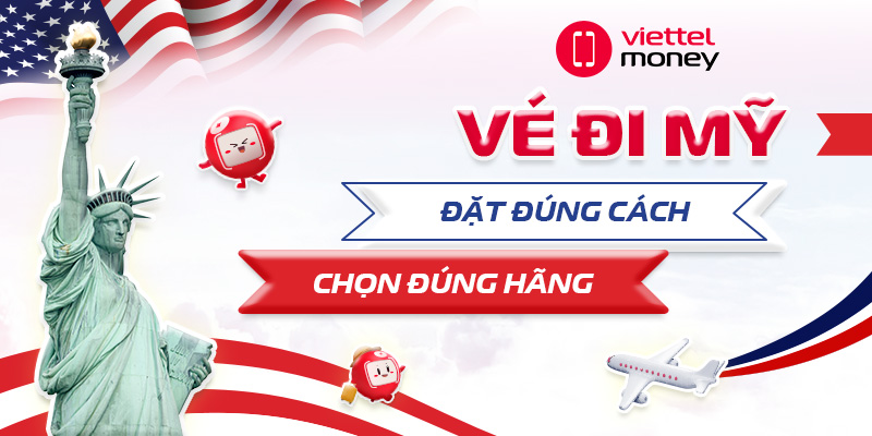 Vé đi Mỹ – Đặt đúng cách, chọn đúng hãng