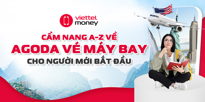 Cẩm nang A-Z về Agoda vé máy bay cho người mới bắt đầu