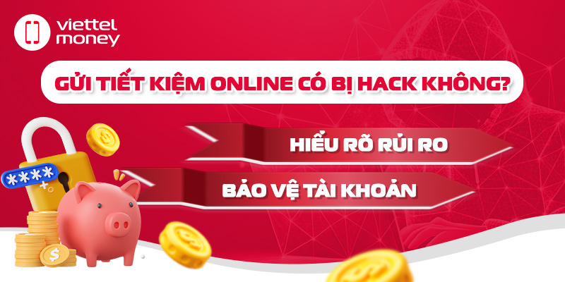 Gửi tiết kiệm online có bị hack không? Cách phòng tránh