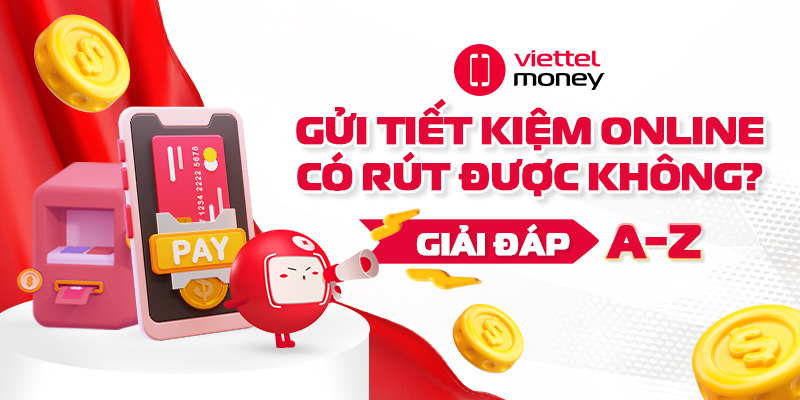 Gửi tiết kiệm online có rút được không? Giải đáp A-Z