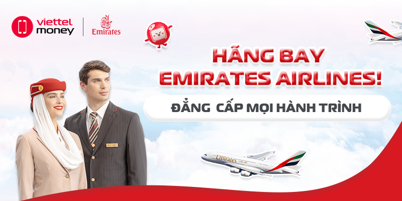 Hãng bay Emirates Airlines – Đẳng cấp mọi hành trình