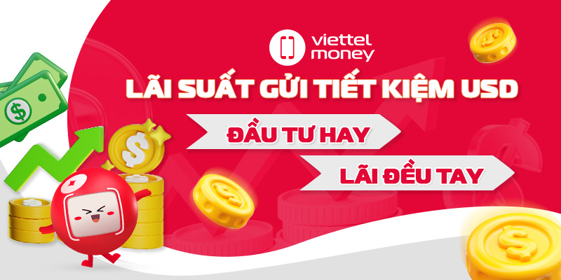 Lãi suất gửi tiết kiệm USD – Đầu tư hay, lãi đều tay